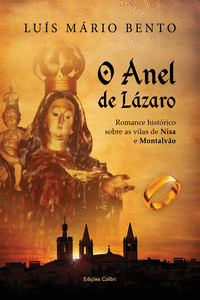 O ANEL DE L�ZAROROMANCE HIST�RICO SOBRE AS VILAS DE NISA E MONTALV�O