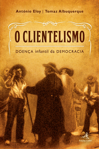 O CLIENTELISMO - DOEN�A INFANTIL DA DEMOCRACIA