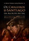 OS CAVALEIROS DE SANTIAGO EM ALC�CER DO SAL - S�CULO XII A FINS DO S�CULO XV