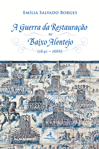 A GUERRA DA RESTAURA��O NO BAIXO ALENTEJO - (1640-1668)