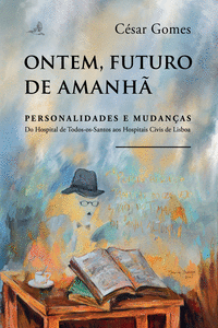 ONTEM, FUTURO DE AMANH� - PERSONALIDADES E MUDAN�AS � DO HOSPITAL DE TODOS-OS-SA