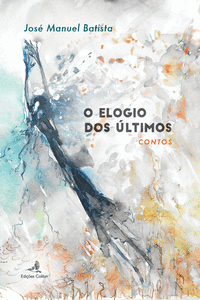 O ELOGIO DOS �LTIMOS - CONTOS