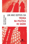 UM ANO DEPOIS DA TROIKA NA POLITICA DA SAUDE