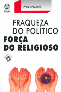 FRAQUEZA DO POL�TICO FOR�A DO RELIGIOSO