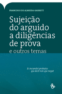 SUJEI��O DO ARGUIDO DILIG�NCIAS DE PROVA E OUTROS TEMAS