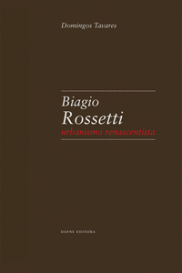 ROSSETTI: BIAGIO ROSSETTI, URBANISMO RENACENTISTA