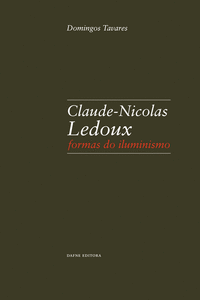 LEDOUX: CLAUDE - NICOLAS LEDOUX. FORMAS DO ILUMINISMO