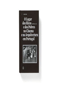 O LUGAR DOS RICOS E DOS POBRES NO CINEMA E NA ARQUITECTURA EM PORTUGAL