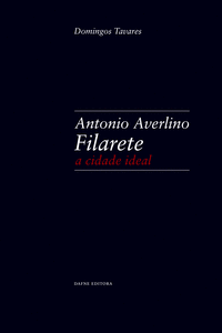 ANTONIO AVERLINO FILARETE: A CIDADE IDEAL