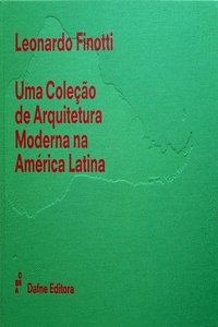 UMA COLE�AO DE ARQUITETURA MODERNA NA AMERICA LATINA