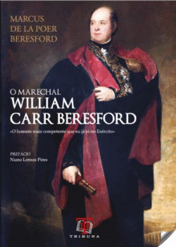 O MARECHAL WILIAM CARR BERESFORD