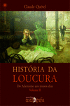 HIST�RIA DA LOUCURA � DO ALIENISMO AOS NOSSOS DIAS