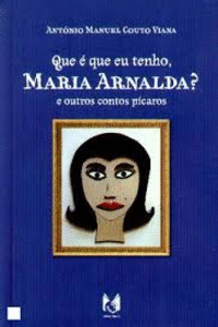 QUE � QUE EU TENHO, MARIA ARNALDA?