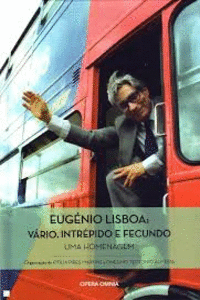 EUG�NIO LISBOA: V�RIO, INTR�PIDO E FECUNDO. UMA HOMENAGEM