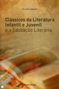 CLASSICOS DA LITERATURA INFANTIL E JUVENIL E A EDUCA�AO LITERARIA