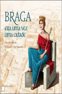 BRAGA: ERA UMA VEZ UMA CIDADE