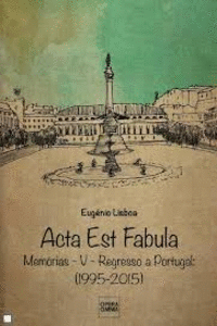 ACTA EST FABULA: MEM�RIAS V: REGRESSO