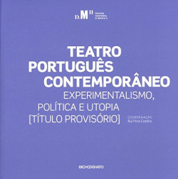 TEATRO PORTUGU�S CONTEMPOR�NEO: EXPERIMENTALISMO POL�TICA E UTOPIA
