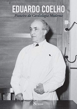 EDUARDO COELHO: PIONEIRO DA CARDIOLOGIA MODERNA