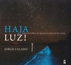 HAJA LUZ! UMA HIST�RIA DA QU�MICA ATRAV�S DE TUDO