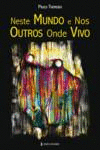 NESTE MUNDO E NOS OUTROS ONDE VIVO