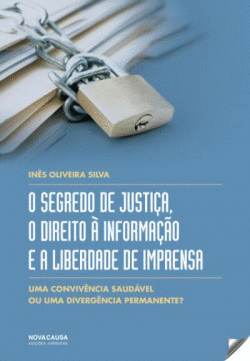 SEGREDO DE JUSTI�A, O DIREITO A INFORMA�AO E LIBERDADE IMPRENSA
