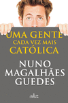 UMA GENTE CADA VEZ MAIS CATOLICA