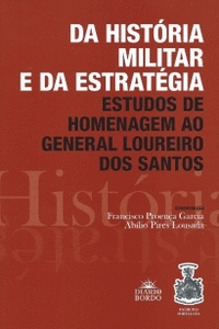 DA HIST�RIA MILITAR E DA ESTRAT�GIA - ESTUDOS DE HOMENAGEM AO GENERAL LOUREIRO D