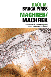 MAGHREB/MACHREK - OLHARES LUSO-MARROQUINOS SOBRE  PRIMAVERA �RABE