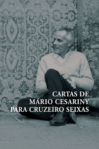 CARTAS DE M�RIO CESARINY PARA CRUZEIRO SEIXAS
