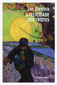 A FELICIDADE DOS TRISTES