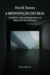 A REINVEN��O DO REAL - CURADORIA E ARTE CONTEMPOR�NEA NO MUSEU DO NEO-REALISMO