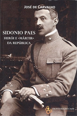 SIDONIO PAES: HERI E MARTIR DA REPUBLICA