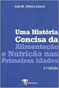 UMA HIST�RIA CONCISA DA ALIMENTA��O E NUTRI��O NAS PRIMEIRAS IDADES