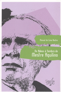 NO ADEUS A SOMBRA DO MESTRE AQUILINO
