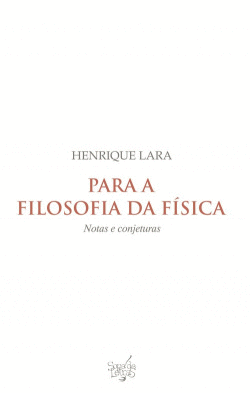 PARA A FILOSOFIA DA F�SICA: NOTAS E CONJETURAS