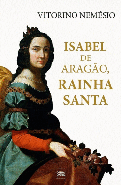 ISABEL DE ARAG�O, RAINHA SANTA