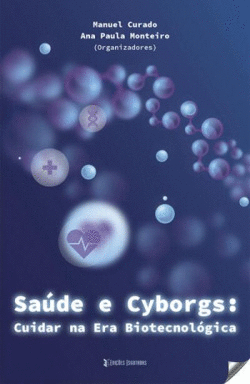 SA�DE E CYBORGS: CUIDAR NA ERA BIOTECNOL�GICA