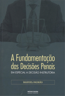 FUNDAMENTA��O DAS DECIS�ES PEN�IS: EM ESPECIAL A DECIS�O INSTRUT�RIA