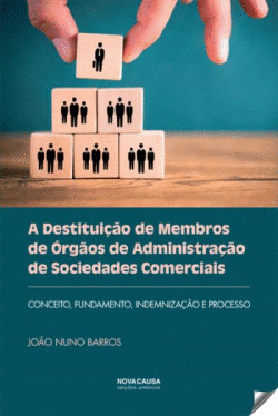 A DESTITUI��O DE MEMBROS DE �RG�OS DE ADMINISTRA��O DE SOCIEDADES COMERCIAIS