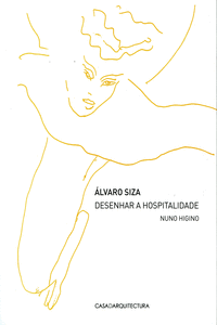 �LVARO SIZA. DESENHAR A HOSPITALIDADE