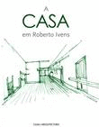 A CASA EM ROBERTO IVENS