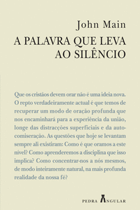 A PALAVRA QUE LEVA AO SILNCIO - UM MANUAL DE MEDITAO CRIST