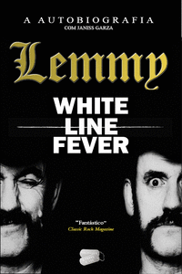 WHITE LINE FEVER - LEMMY, A AUTOBIOGRAFIA