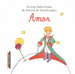 AS MAIS BELAS FRASES DE ANTOINE DE ANTOINE DE SAINT-EXUP�RY:AMOR