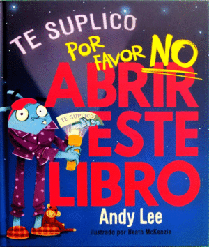 TE LO SUPLICO POR FAVOR NO ABRIR ESTE LIBRO