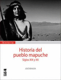 HISTORIA DEL PUEBLO MAPUCHE. SIGLOS XIX Y XX