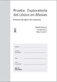 PRUEBA EXPLORATORIA DEL LEXICO EN AFASIAS - PROTOCOLO DE REGISTRO DE RESPUESTAS.