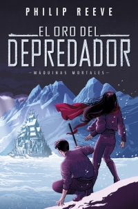 ORO DEL DEPREDADOR, EL (MAQUINASMORTAL2)